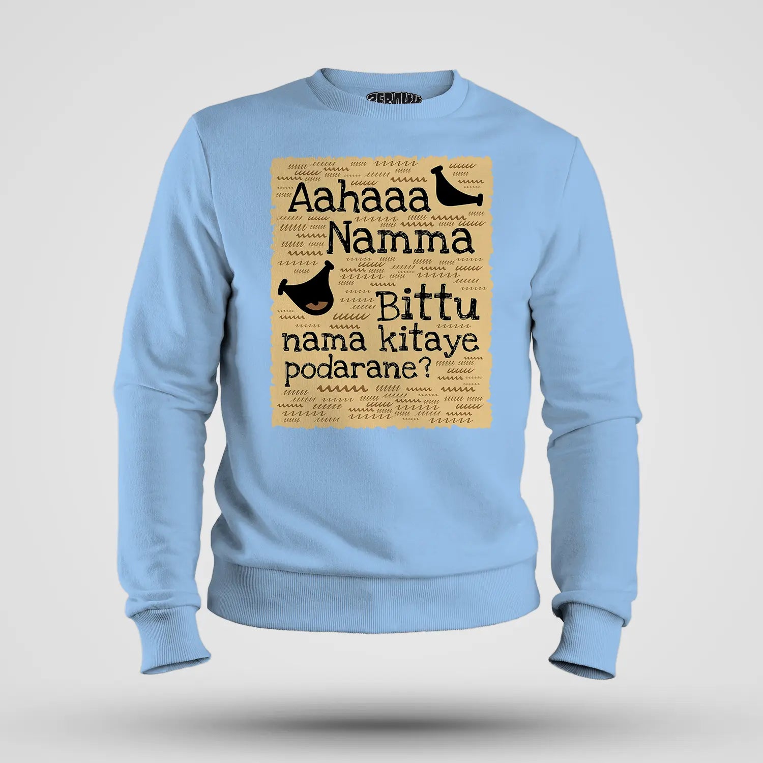 Aahaaa Namma Bittu Nama Kitaye Podarane Men/Unisex Sweatshirt in Baby Blue Color