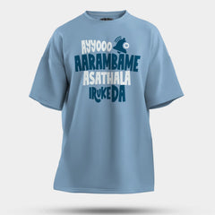 Ayyooo Aarambame Asathala Iruke Da Men/Unisex Oversized T-Shirt in Baby Blue Color