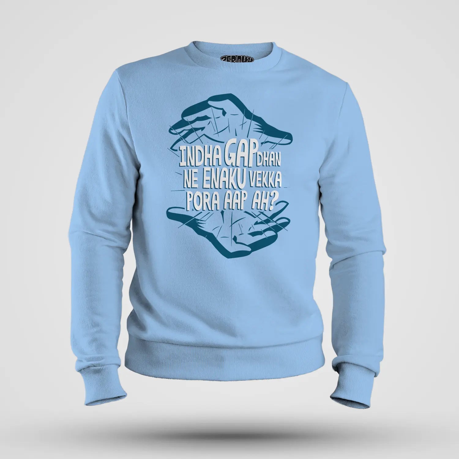 Indha Gap Dhan Ne Enaku Vekka Pora Aap Ah? Men/Unisex Sweatshirt in Baby Blue Color