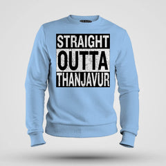 Straight Outta Thanjavur Men/Unisex Sweatshirt in Baby Blue Color
