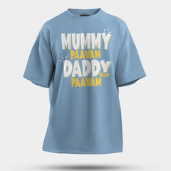Mummy Paavam, Daddy Also Paavam Men/Unisex Oversized T-Shirt in Baby Blue Color