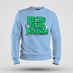 Pechu Pecha Irrukanum Men/Unisex Sweatshirt in Baby Blue Color