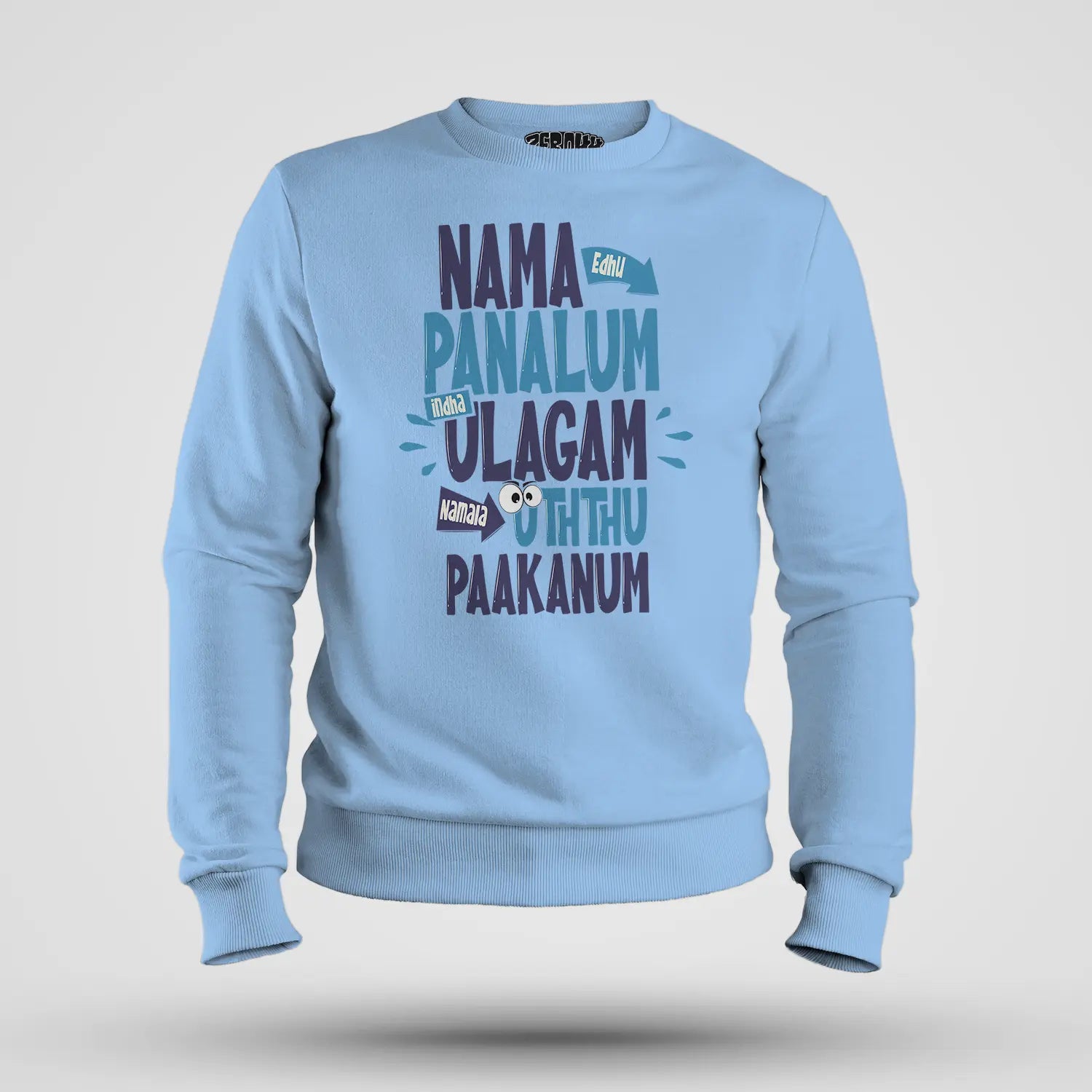 Nama Edhu Panalum Indha Ulagam Namala Uththu Paakanum Men/Unisex Sweatshirt in Baby Blue Color