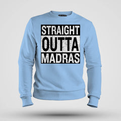 Straight Outta Madras Men/Unisex Sweatshirt in Baby Blue Color