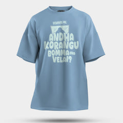 Echuuse Me Andha Korangu Bomma Ena Velai Men/Unisex Oversized T-Shirt in Baby Blue Color