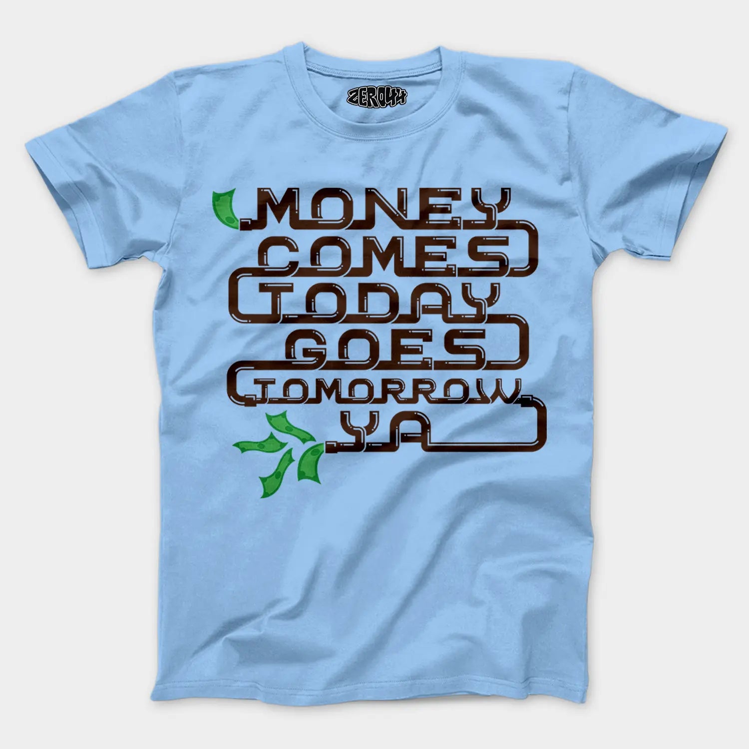 Money Comes Today Goes Tomorrow Ya Men/Unisex T-Shirt in Baby Blue Color