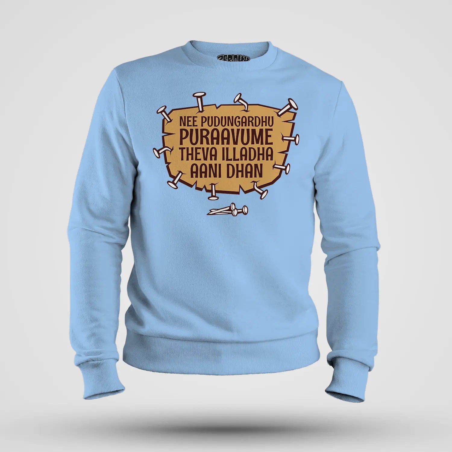 Nee Pudungurathu Puraavume Theva Illadha Aani Dhan Men/Unisex Sweatshirt in Baby Blue Color