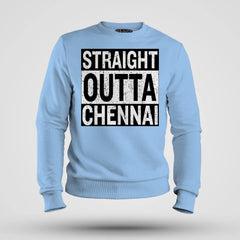 Straight Outta Chennai Men/Unisex Sweatshirt in Baby Blue Color