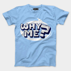 Why Me? Men/Unisex T-Shirt in Baby Blue Color