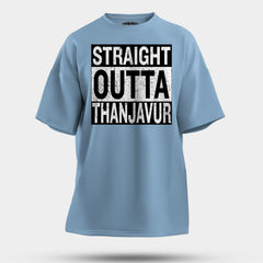 Straight Outta Thanjavur Men/Unisex Oversized T-Shirt in Baby Blue Color