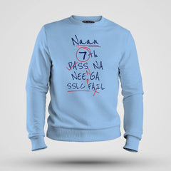 Naan 7Th Pass Na, Neenge Sslc Fail Men/Unisex Sweatshirt in Baby Blue Color