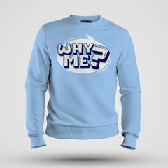 Why Me? Men/Unisex Sweatshirt in Baby Blue Color