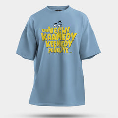 Ena Vechi Kaamedy Keemady Panaliye Men/Unisex Oversized T-Shirt in Baby Blue Color