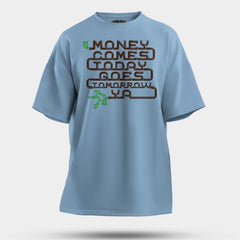 Money Comes Today Goes Tomorrow Ya Men/Unisex Oversized T-Shirt in Baby Blue Color