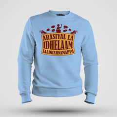 Arasiyal La Idhellam Saadharnamappa Men/Unisex Sweatshirt in Baby Blue Color