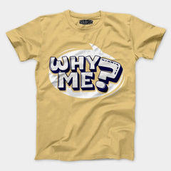 Why Me? Men/Unisex T-Shirt in Beige Color