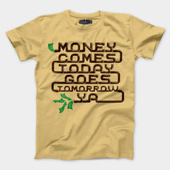 Money Comes Today Goes Tomorrow Ya Men/Unisex T-Shirt in Beige Color