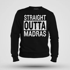 Straight Outta Madras Men/Unisex Sweatshirt in Black Color