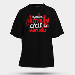Rightuuu.. Saithaan Cycle La Varudhu Men/Unisex Oversized T-Shirt in Black Color