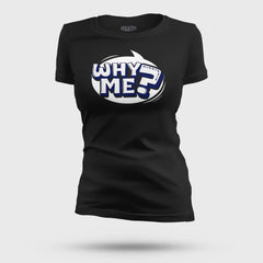 Why Me? Women's T-Shirt in Black Color