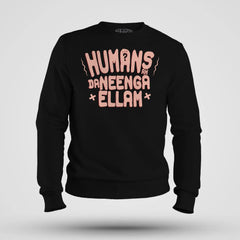 Humans Ah Da Neenga Ellam? Men/Unisex Sweatshirt in Black Color
