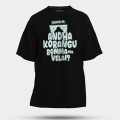 Echuuse Me Andha Korangu Bomma Ena Velai Men/Unisex Oversized T-Shirt in Black Color