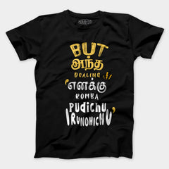 But Antha Dealing Enaku Romba Pudichu Irundhichu Men/Unisex T-Shirt in Black Color