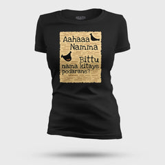 Aahaaa Namma Bittu Nama Kitaye Podarane Women's T-Shirt in Black Color