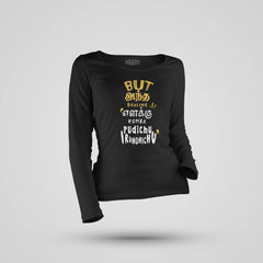 But Antha Dealing Enaku Romba Pudichu Irundhichu Women's Long Sleeve T-Shirt in Black Color