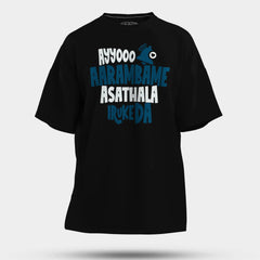 Ayyooo Aarambame Asathala Iruke Da Men/Unisex Oversized T-Shirt in Black Color