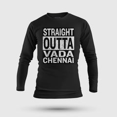Straight Outta Vada Chennai Men/Unisex Long Sleeve T-Shirt in Black Color