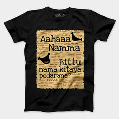 Aahaaa Namma Bittu Nama Kitaye Podarane Men/Unisex T-Shirt in Black Color