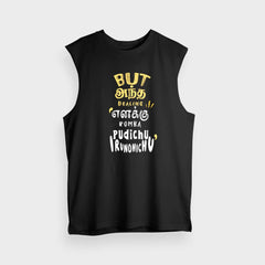 But Antha Dealing Enaku Romba Pudichu Irundhichu Men/Unisex Tank Top in Black Color