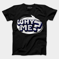 Why Me? Men/Unisex T-Shirt in Black Color