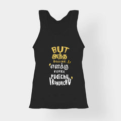 But Antha Dealing Enaku Romba Pudichu Irundhichu Women's Tank Top in Black Color