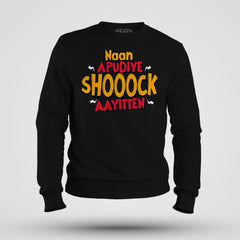 Naan Apudiye Shoooock Aayitten Men/Unisex Sweatshirt in Black Color