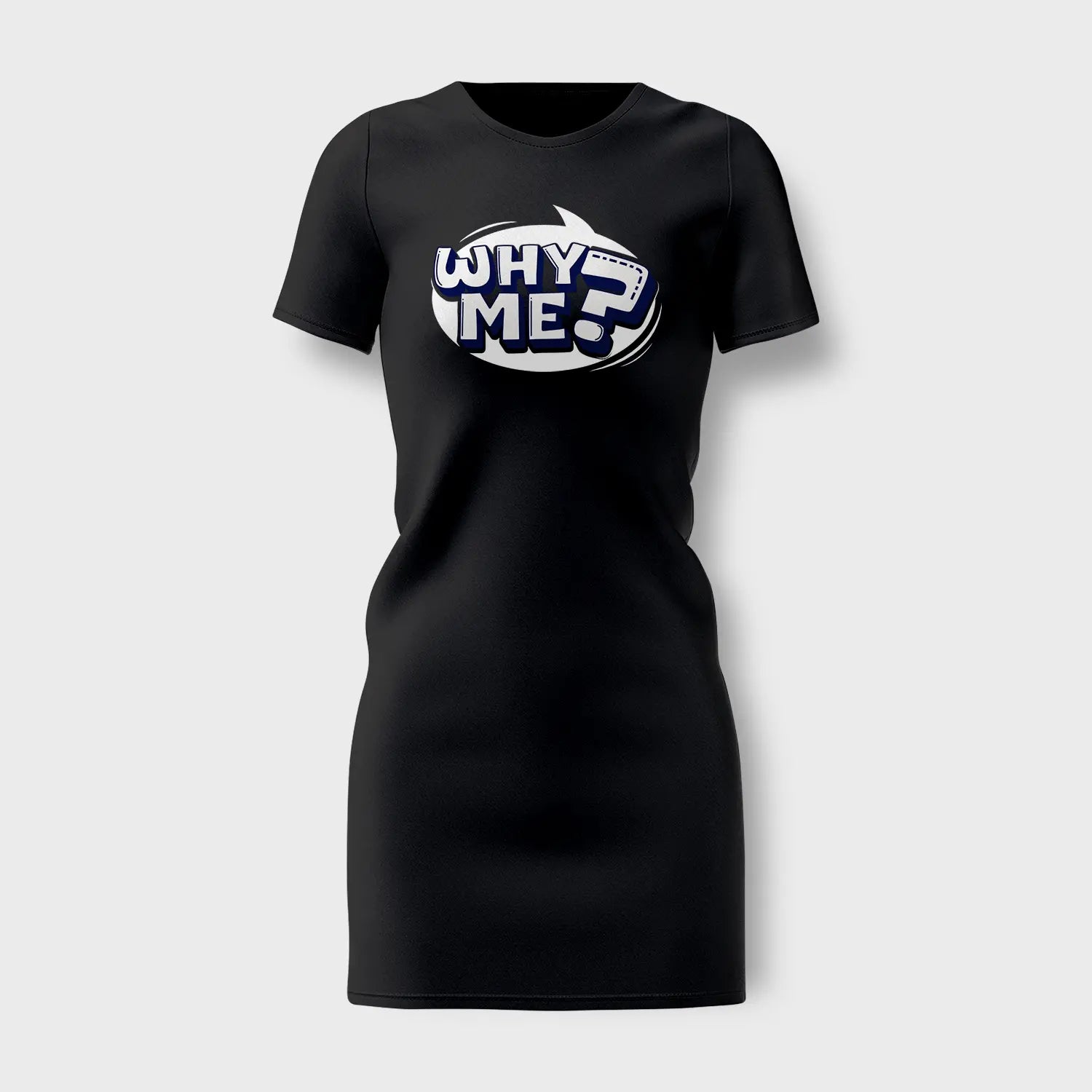 Why Me? Women's T-Shirt Dress in Black Color
