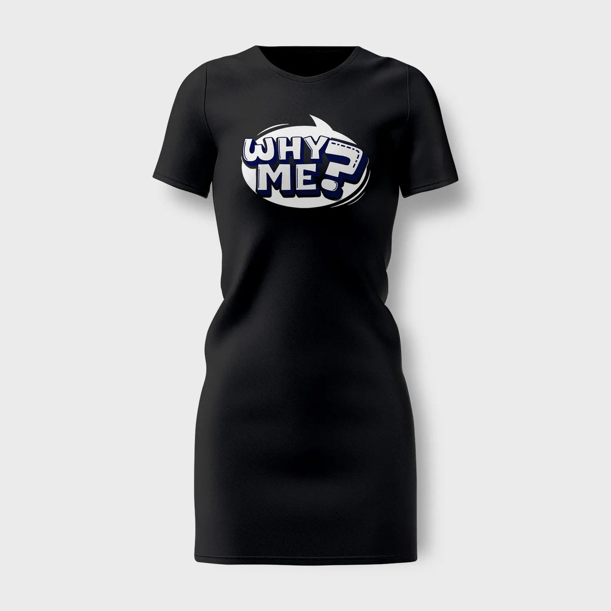 Why Me? Women's T-Shirt Dress in Black Color