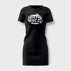 Why Me? Women's T-Shirt Dress in Black Color