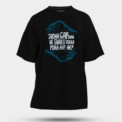 Indha Gap Dhan Ne Enaku Vekka Pora Aap Ah? Men/Unisex Oversized T-Shirt in Black Color