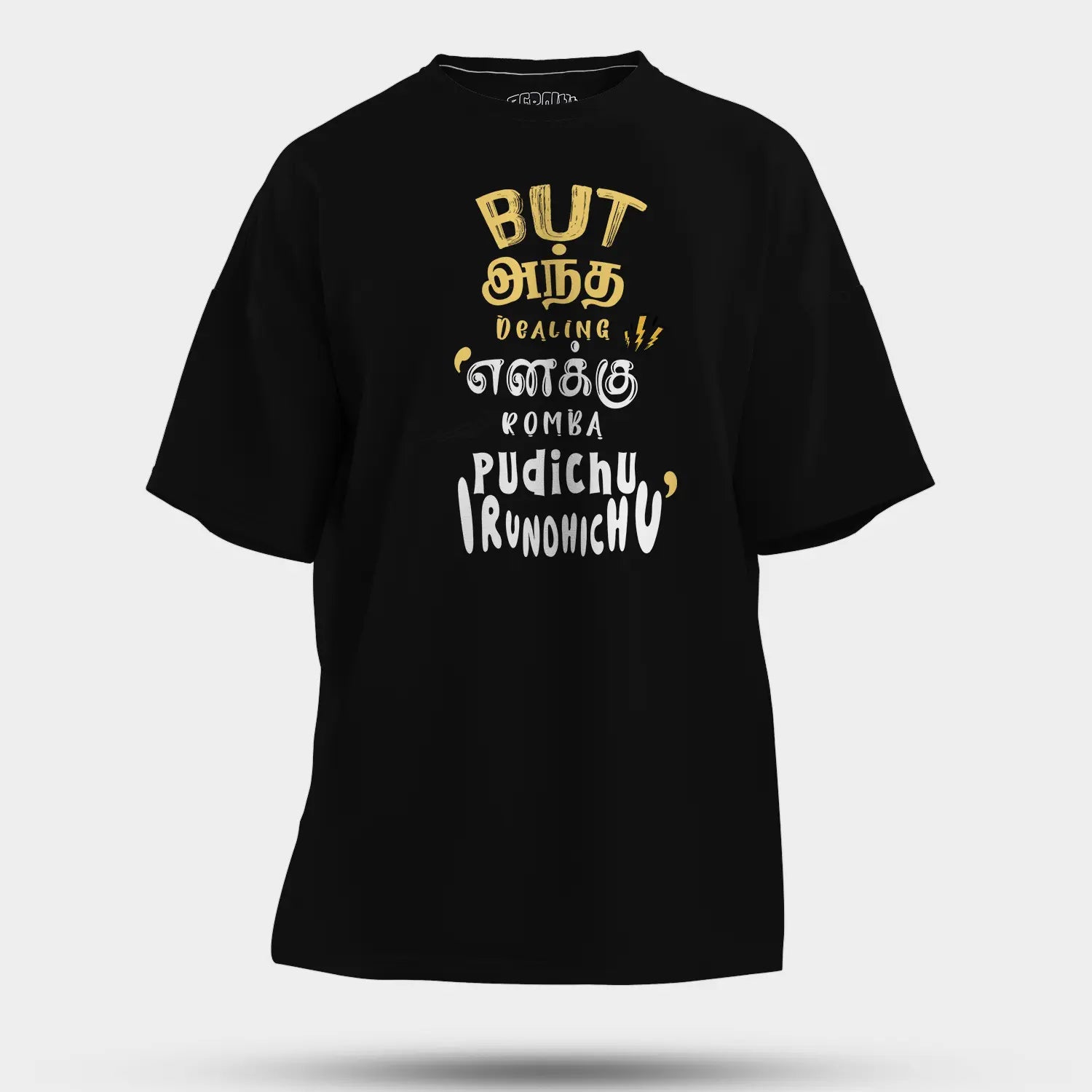 But Antha Dealing Enaku Romba Pudichu Irundhichu Men/Unisex Oversized T-Shirt in Black Color