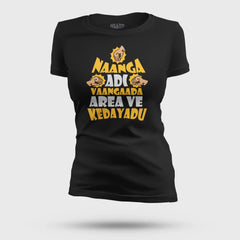 Naanga Adi Vaangada Area Ve Kedayadu Women's T-Shirt in Black Color