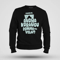 Echuuse Me Andha Korangu Bomma Ena Velai Men/Unisex Sweatshirt in Black Color