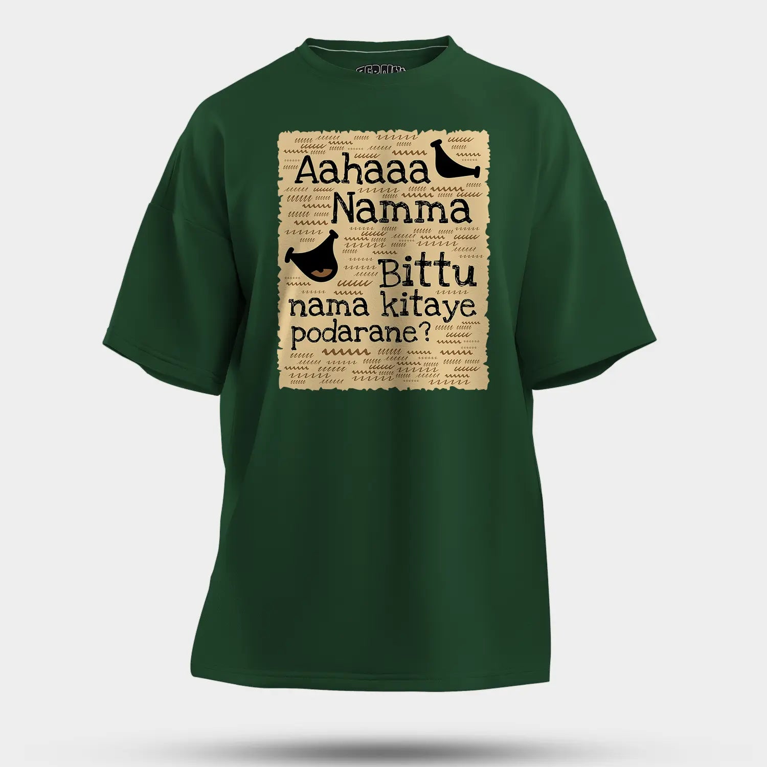 Aahaaa Namma Bittu Nama Kitaye Podarane Men/Unisex Oversized T-Shirt in Bottle Green Color