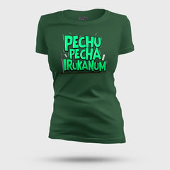 Pechu Pecha Irrukanum Women's T-Shirt in Bottle Green Color