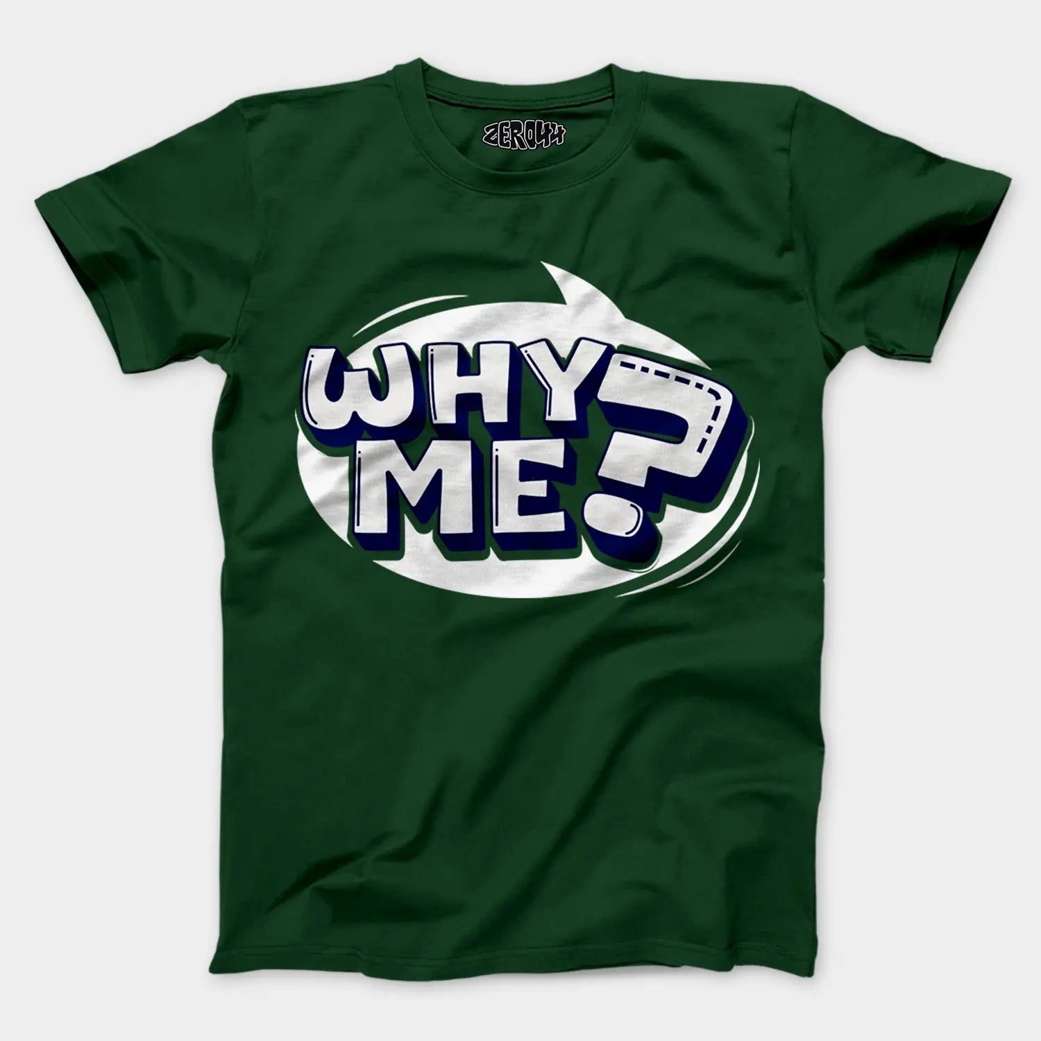 Why Me? Men/Unisex T-Shirt in Bottle Green Color
