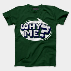 Why Me? Men/Unisex T-Shirt in Bottle Green Color