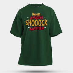 Naan Apudiye Shoooock Aayitten Men/Unisex Oversized T-Shirt in Bottle Green Color