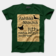 Aahaaa Namma Bittu Nama Kitaye Podarane Men/Unisex T-Shirt in Bottle Green Color