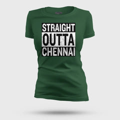 Straight Outta Chennai Women's T-Shirt in Bottle Green Color